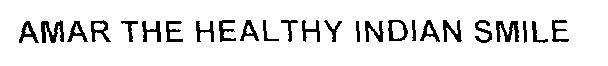 Amar The Healthy Indian Smile Device mark 1481727 Trademark