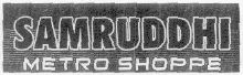 Samruddhi Metro Shoppe (label) Device mark 1483044 Trademark