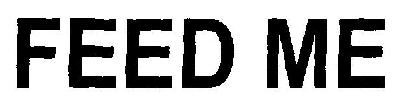 Feed Me (label) Device mark 2591597 Trademark