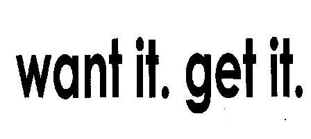 Want It. Get It. (device) Device mark 2319200 Trademark