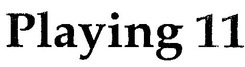 Playing 11 (lable) Device mark 1478999 Trademark