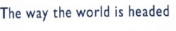 The Way The World Is Headed (label) Device mark 1136015 Trademark