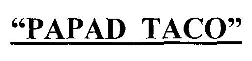 Papad Taco (device) Device mark 2306425 Trademark