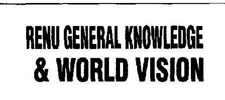 Renu General Knowledge & World Vision Device mark 1884711 Trademark