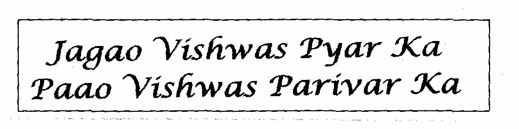 Jagao Vishwas Pyar Ka Paao Vishwas Parivar Ka (label) Device mark 1364768 Trademark