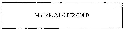 Maharani Super Gold Device mark 2708542 Trademark