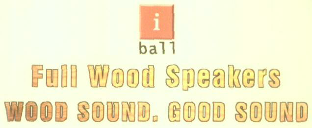 I Ball Full Wood Speakers Wood Sound. Good Sound (label) Device mark 1625221 Trademark