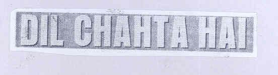 Dil Chahta Hai (label) Device mark 1743076 Trademark