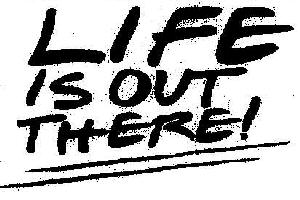 Life Is Out There! Device mark 1973522 Trademark