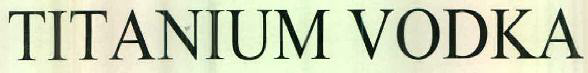 Titanium Vodka Device mark 2536786 Trademark