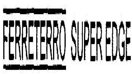 Ferreterro Super Edge Device mark 1888116 Trademark