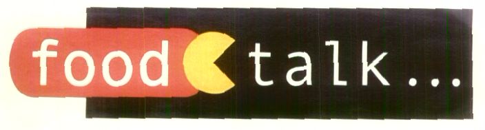 Food T A L K . . . (label) Device mark 1444515 Trademark