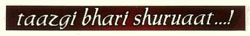 Taazgi Bhari Shuruaat...! Device mark 2378866 Trademark