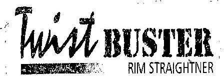 Twist Buster Rim Straightner Device mark 2346781 Trademark