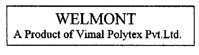 Welmont A Product Of Vimal Polytex Pvt. Ltd. Device mark 1679355 Trademark