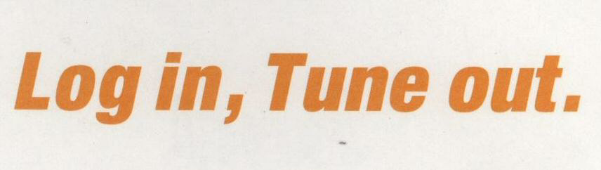 Log In, Tune Out. Device mark 1517241 Trademark
