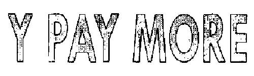 Y Pay More Device mark 1982713 Trademark