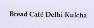 Bread Cafe Delhi Kulcha (label) Device mark 1776656 Trademark