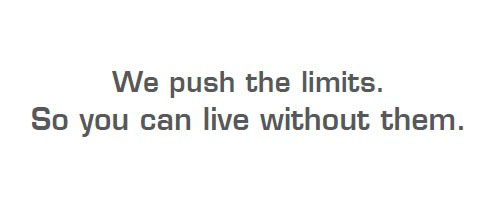 We Push The Limits. So You Can Live Without Them. Device mark 2877377 Trademark