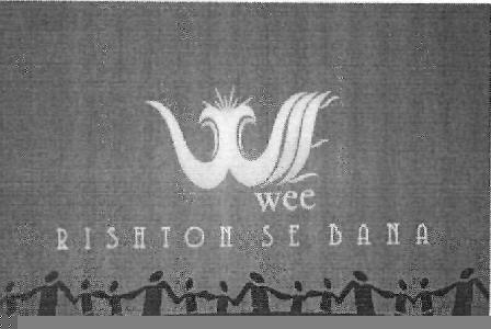 Wee Rishton Se Bana (device) Device mark 2364247 Trademark