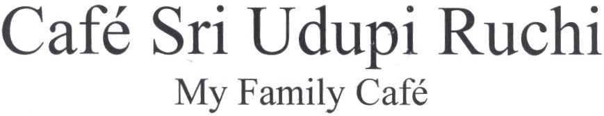 Cafe' Sri Udupi Ruchi My Family Cafe' Device mark 2321158 Trademark