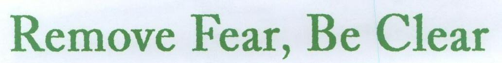 Remove Fear, Be Clear With Lable Device mark 1778490 Trademark