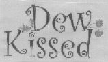 Dew Kissed (special Form Of Writing) Device mark 1485265 Trademark