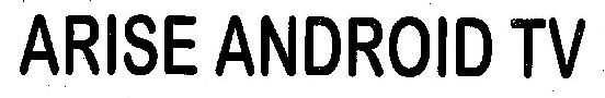 Arise Android Tv (device) Device mark 2634123 Trademark