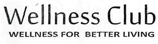 Wellness Club Wellness For Better Living Device mark 2387218 Trademark
