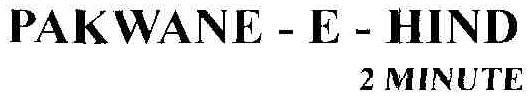 Pakwane-e-hind 2 Minute Device mark 1621390 Trademark