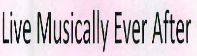 Live Musically Ever After Device mark 2446017 Trademark