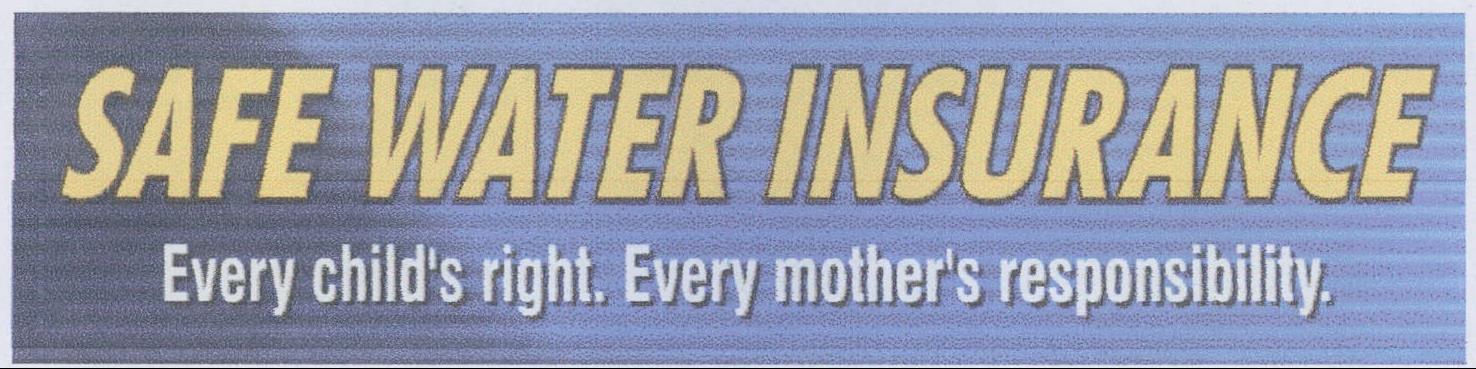 Safe Water Insurance, Every Childs Right. Every Mothers Responsibility Device mark 1984042 Trademark