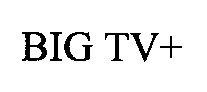 Big Tv+ (device Of Mathematical Signs) Device mark 1498916 Trademark