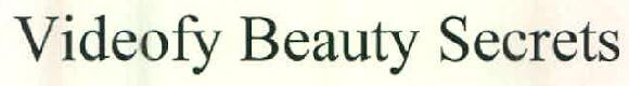 Videofy Beauty Secrets Device mark 2582740 Trademark
