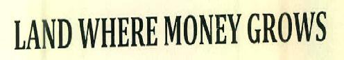 Land Where Money Grows Device mark 2793439 Trademark