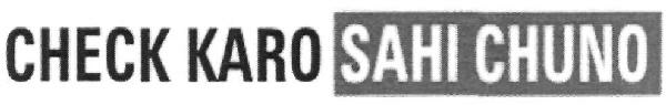 Check Karo Sahi Chuno (device) Device mark 2626894 Trademark