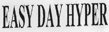 Easy Day Hyper Device mark 1722379 Trademark