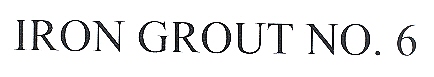 Iron Grout No. 6 Device mark 1833685 Trademark