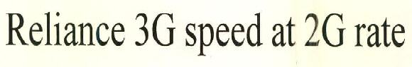 Reliance 3g Speed At 2g Rate Device mark 2617675 Trademark