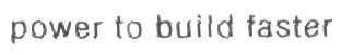 Power To Build Faster (label) Device mark 1614252 Trademark