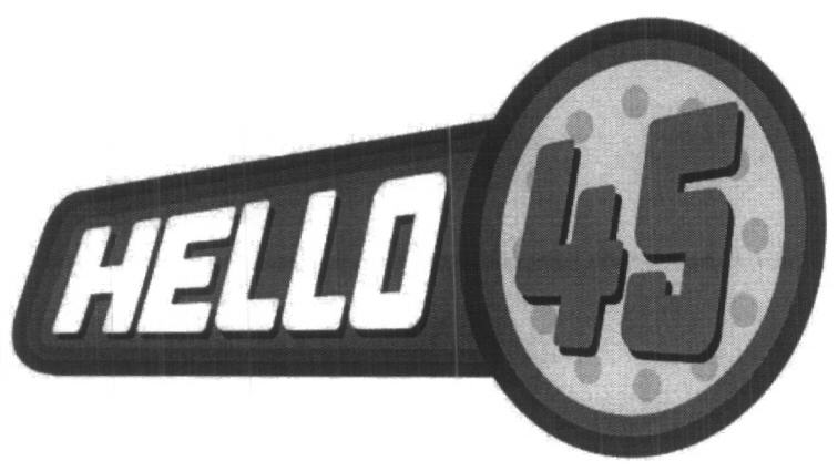Hello 45 (device) Device mark 1604027 Trademark