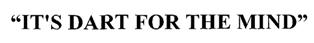 "it's Dart For The Mind" Device mark 1964635 Trademark