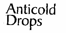 Anticold Drops Device mark 840745 Trademark