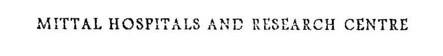 Mittal Hospitals And Research Centre Device mark 1182082 Trademark