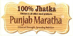 100% Jhatka Chicken & All Other Meat Products Punjab Maratha Universal Strength Spreading Nutrition Device mark 2821678 Trademark