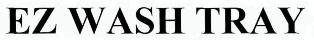 Ez Wash Tray Device mark 2336471 Trademark