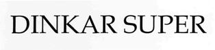 Dinkar Super Device mark 2763048 Trademark