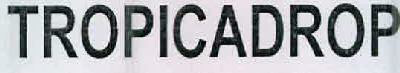 Tropicadrop Device mark 2377463 Trademark