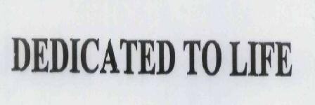 Dedicated To Life Device mark 1854665 Trademark