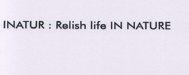 Inatur: Relish Life In Nature. Device mark 1522106 Trademark